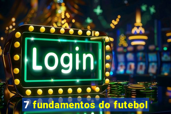 7 fundamentos do futebol